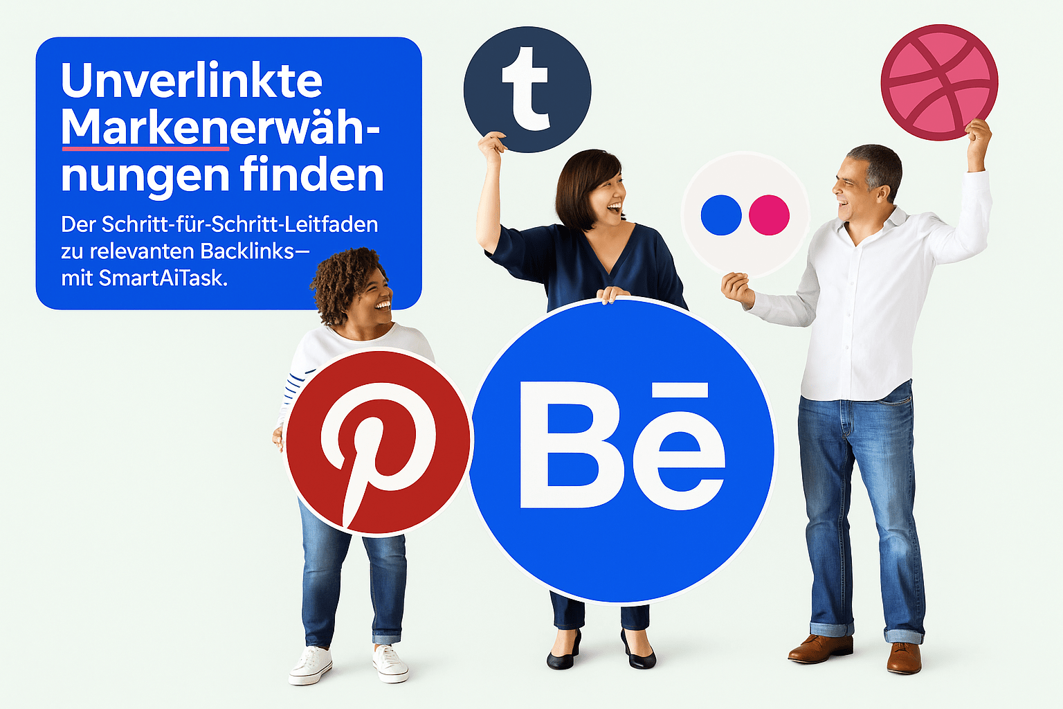 Drei Personen halten große, runde Schilder mit ikonischen Social Media Logos: Pinterest, Tumblr, Behance und Flickr. Im Hintergrund steht der Text „Unverlinkte Markenerwähnungen finden – Der Schritt-für-Schritt-Leitfaden zu relevanten Backlinks – mit SmartAiTask“.